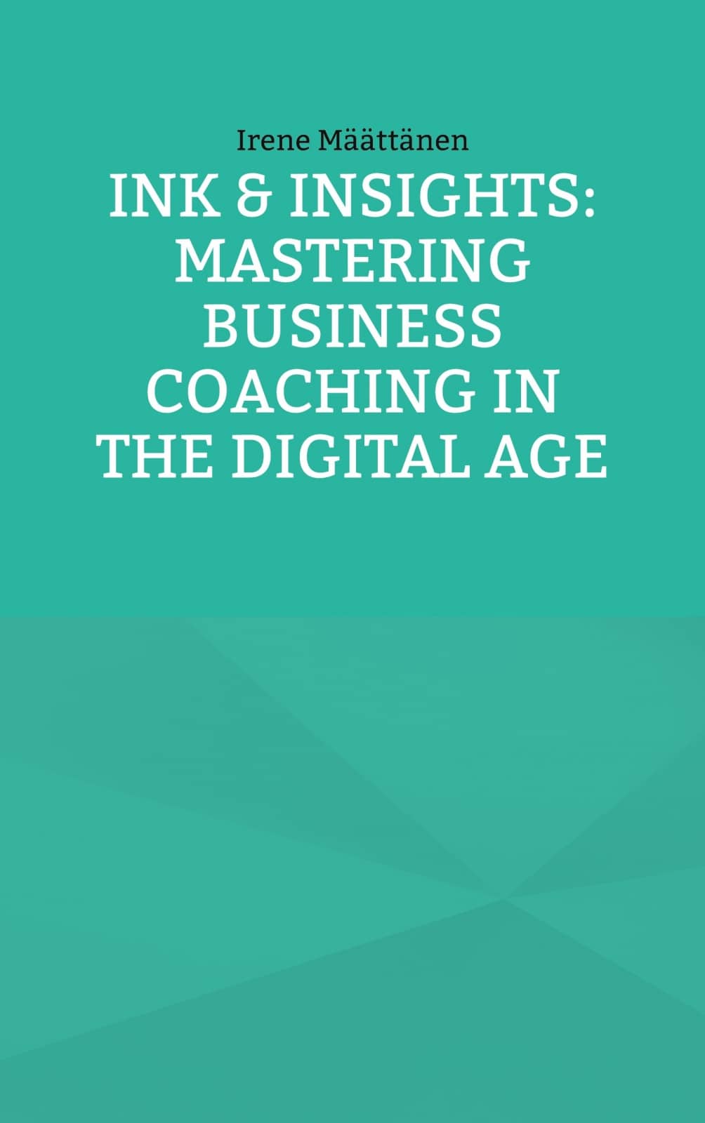 Ink and insights : mastering business coaching in the digital age