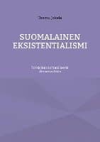 Suomalainen eksistentialismi : tutkielmia inhimillisestä olemassaolosta