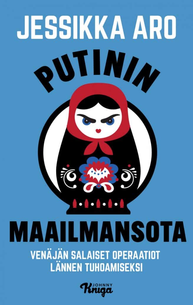 Putinin maailmansota : Venäjän salaiset operaatiot lännen tuhoamiseksi