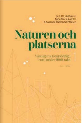 Naturen och platserna : vardagens föränderliga rum under 1900-talet 1