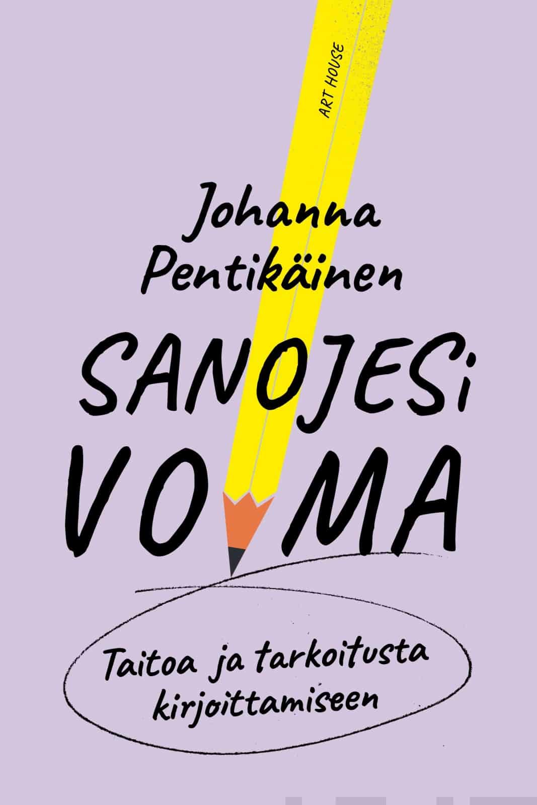 Sanojesi voima : taitoa ja tarkoitusta kirjoittamiseen