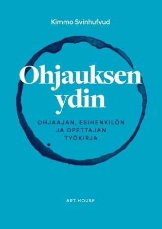 Ohjauksen ydin : ohjaajan, esimiehen ja opettajan työkirja