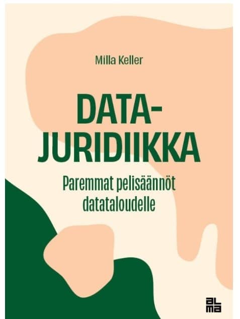 Datajuridiikka : paremmat pelisäännöt datataloudelle