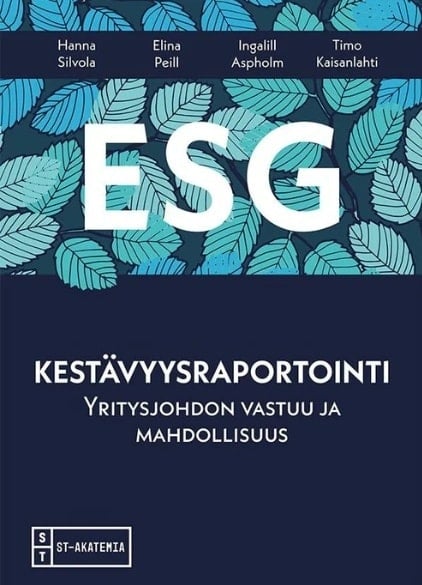 ESG ja kestävyysraportointi : yritysjohdon vastuu ja mahdollisuus