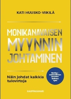 Monikanavaisen myynnin johtaminen : näin johdat kaikkia tulovirtoja