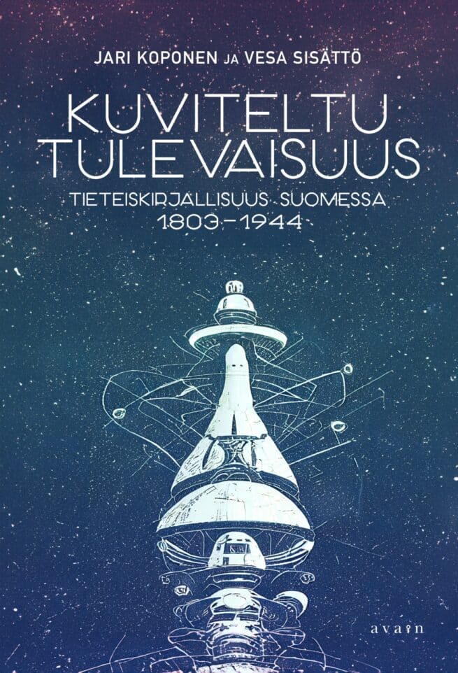 Kuviteltu tulevaisuus : Tieteiskirjallisuus Suomessa 1803–1944