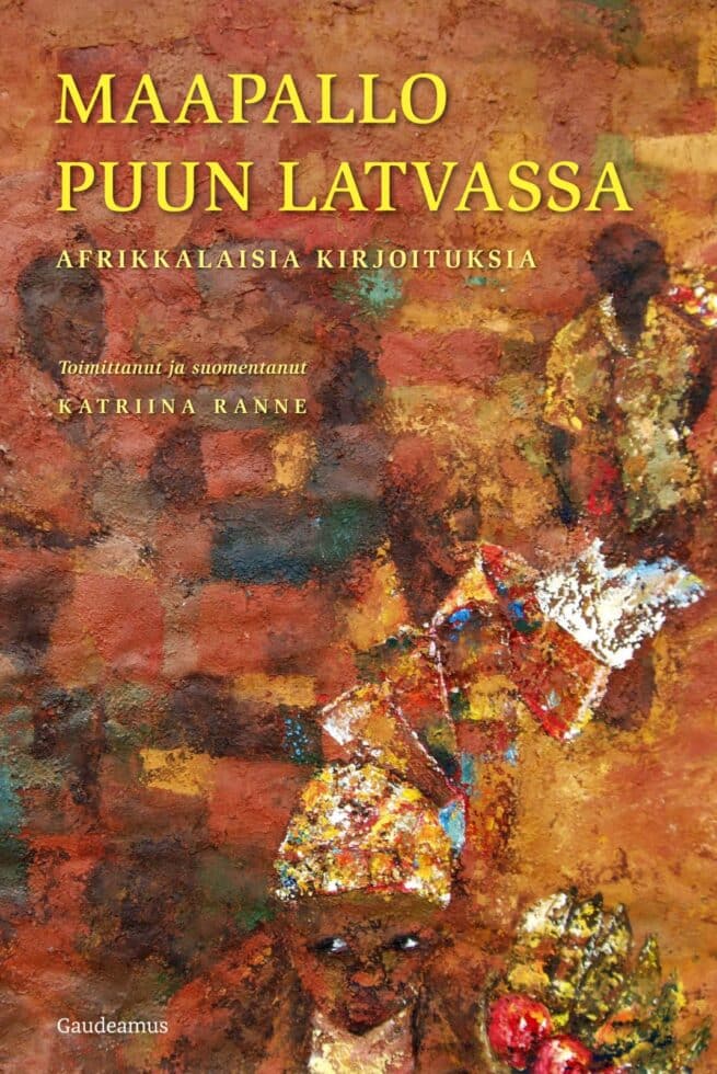 Maapallo puun latvassa : afrikkalaisia kirjoituksia