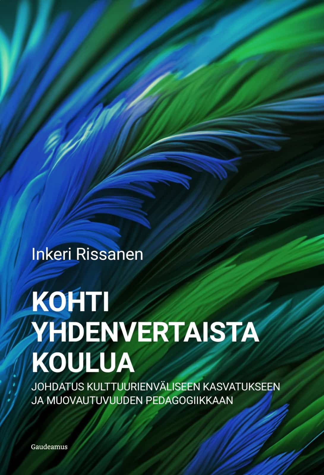 Kohti yhdenvertaista koulua : johdatus kulttuurienväliseen kasvatukseen ja muovautuvuuden pedagogiikkaan