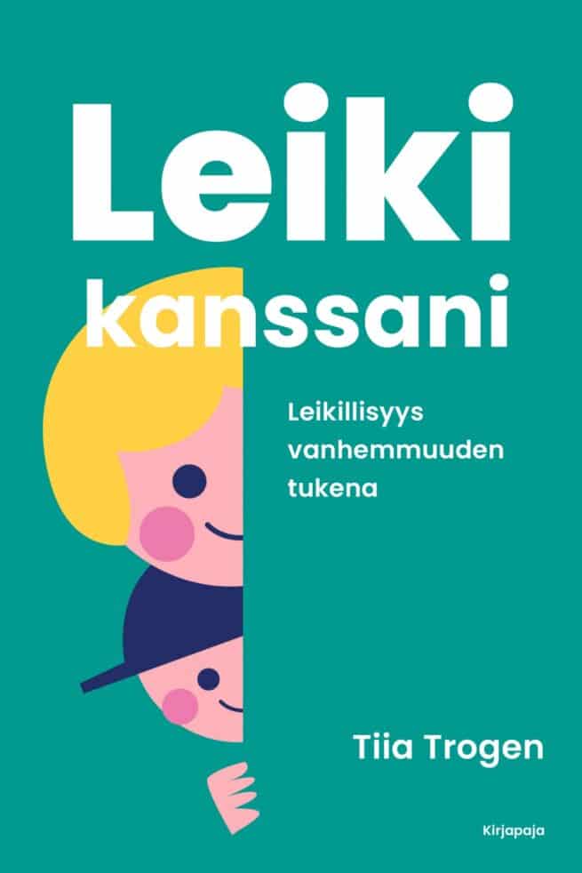 Leiki kanssani : leikillisyys vanhemmuuden tukena