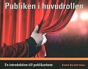 Publiken i huvudrollen – en introduktion till publikarbete