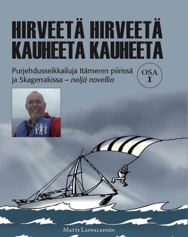 Hirveetä hirveetä kauheeta kauheeta – osa 1 – purjehdusseikkailuja Itämeren piirissä Kattegatissa ja Skagerrakissa – neljä novel