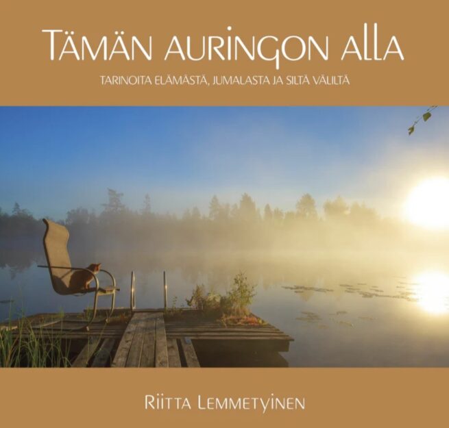Tämän auringon alla : tarinoita elämästä Jumalasta ja siltä väliltä