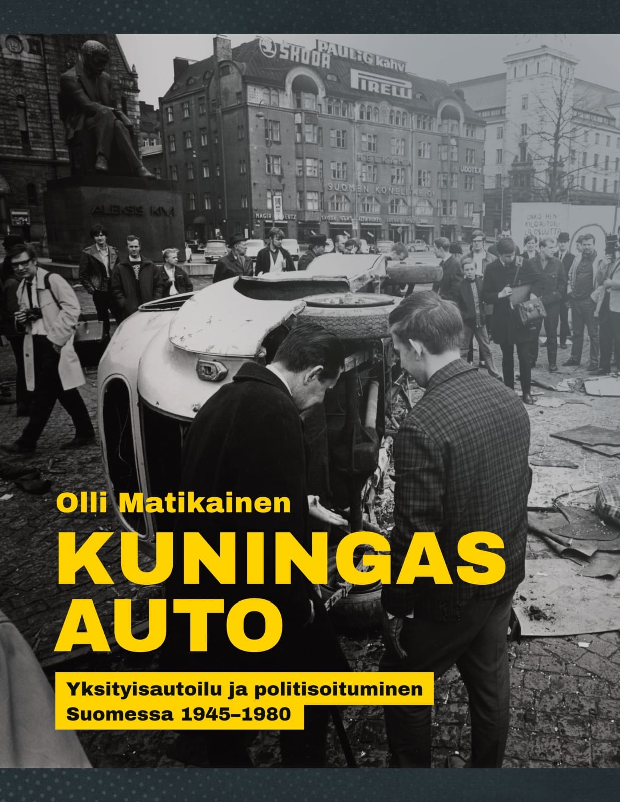 Kuningas Auto : yksityisautoilu ja politisoituminen Suomessa 1945-1980