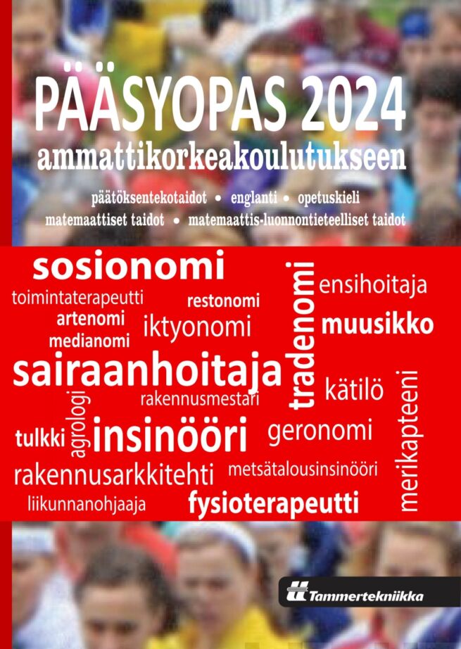 Pääsyopas 2024 ammattikorkeakoulutukseen : päätöksentekotaidot, opetuskieli (suomi), englannin kieli, matemaattiset taidot, mate