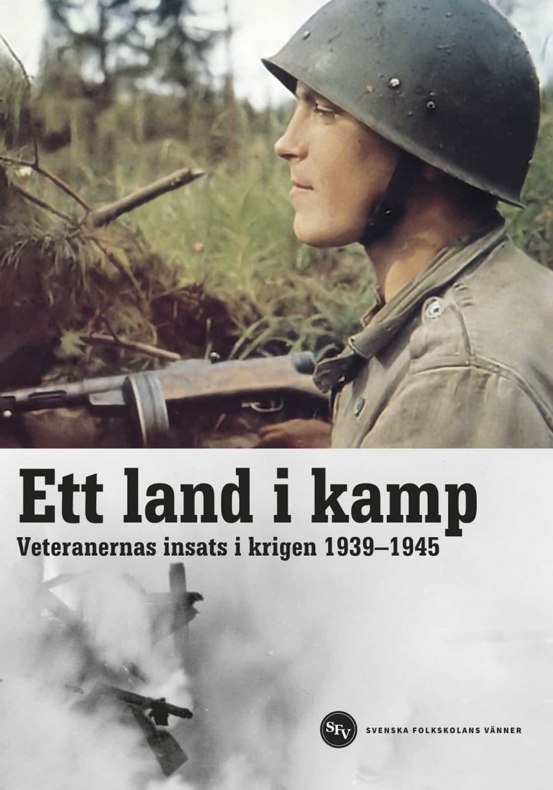 Ett land i kamp : veteranernas insats i krigen 1939-1945