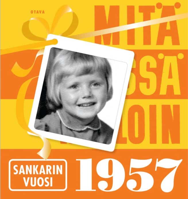 Mitä missä milloin 1957 : sankarin vuosi