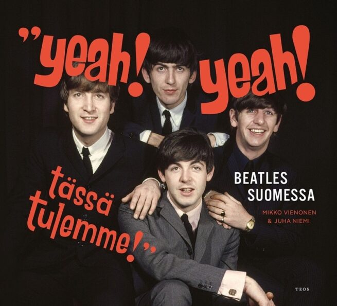 Yeah! Yeah! Tässä me tulemme - Beatles Suomessa