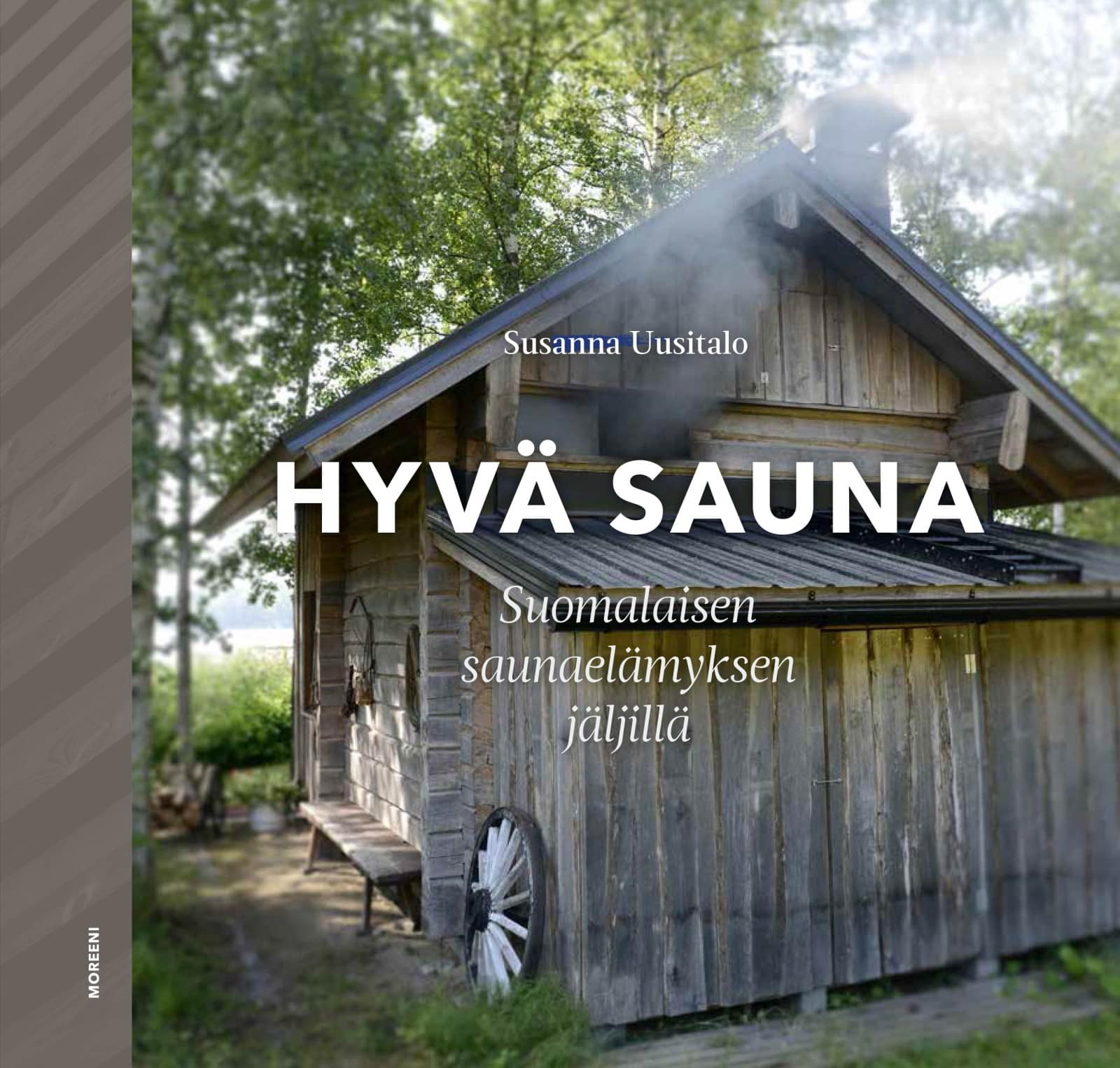 Hyvä sauna : suomalaisen saunaelämyksen jäljillä