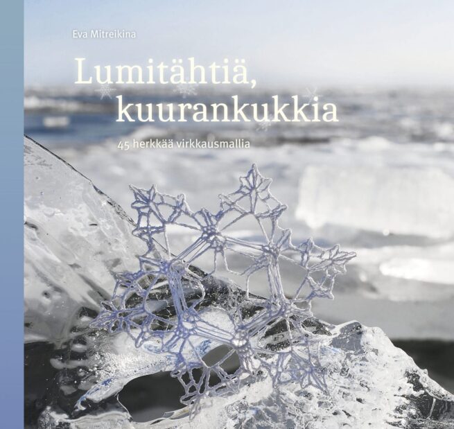 Lumitähtiä, kuurankukkia : 45 herkkää virkkausmallia