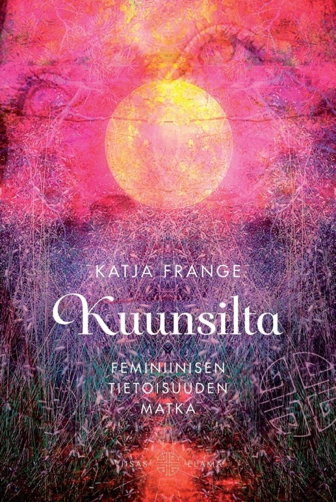 Kuunsilta : feminiinisen tietoisuuden matka