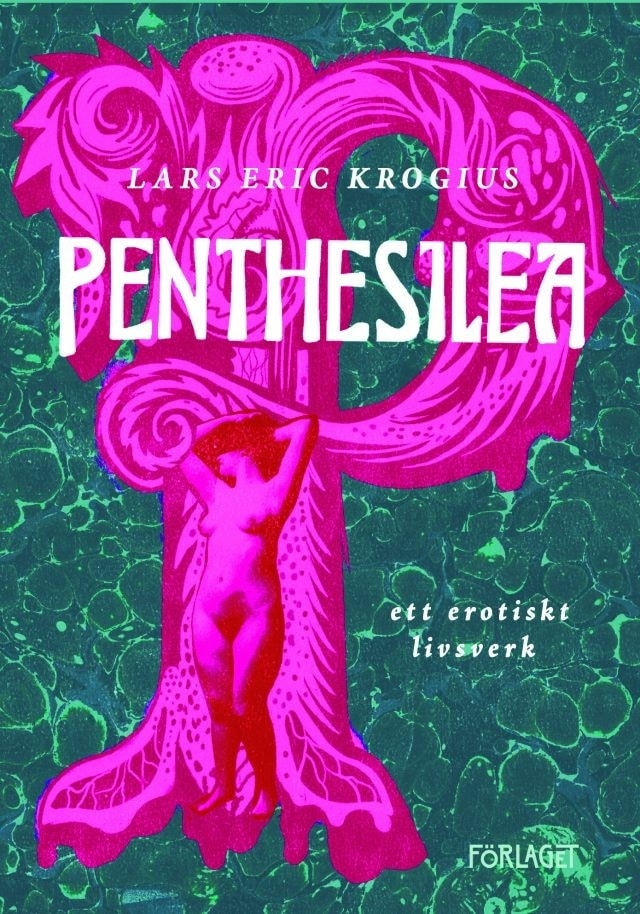 Penthesilea : ett erotiskt livsverk