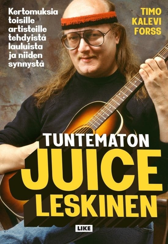 Tuntematon Juice Leskinen : Kertomuksia toisille artisteille tehdyistä lauluista ja niiden synnystä