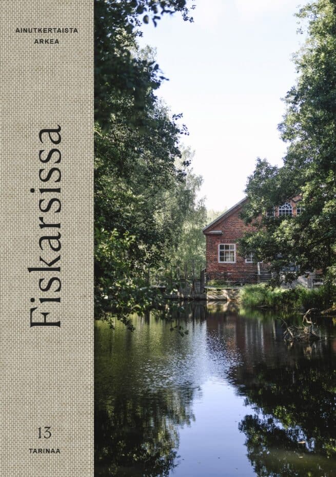 Ainutlaatuista arkea Fiskarsissa : 13 tarinaa