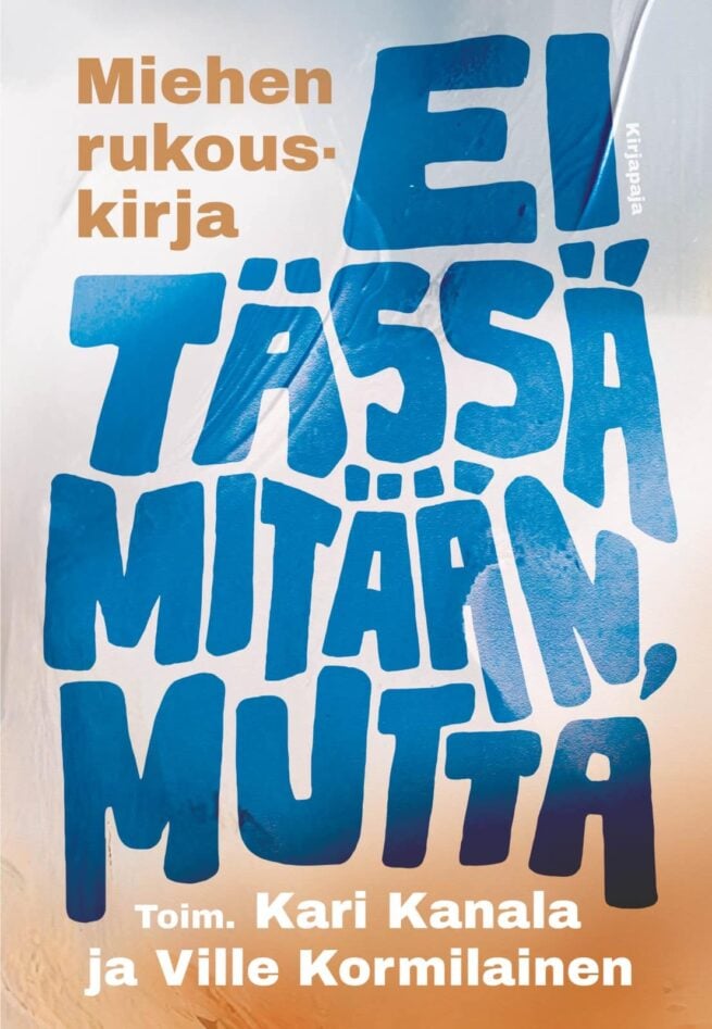 Ei tässä mitään, mutta : miehen rukouskirja