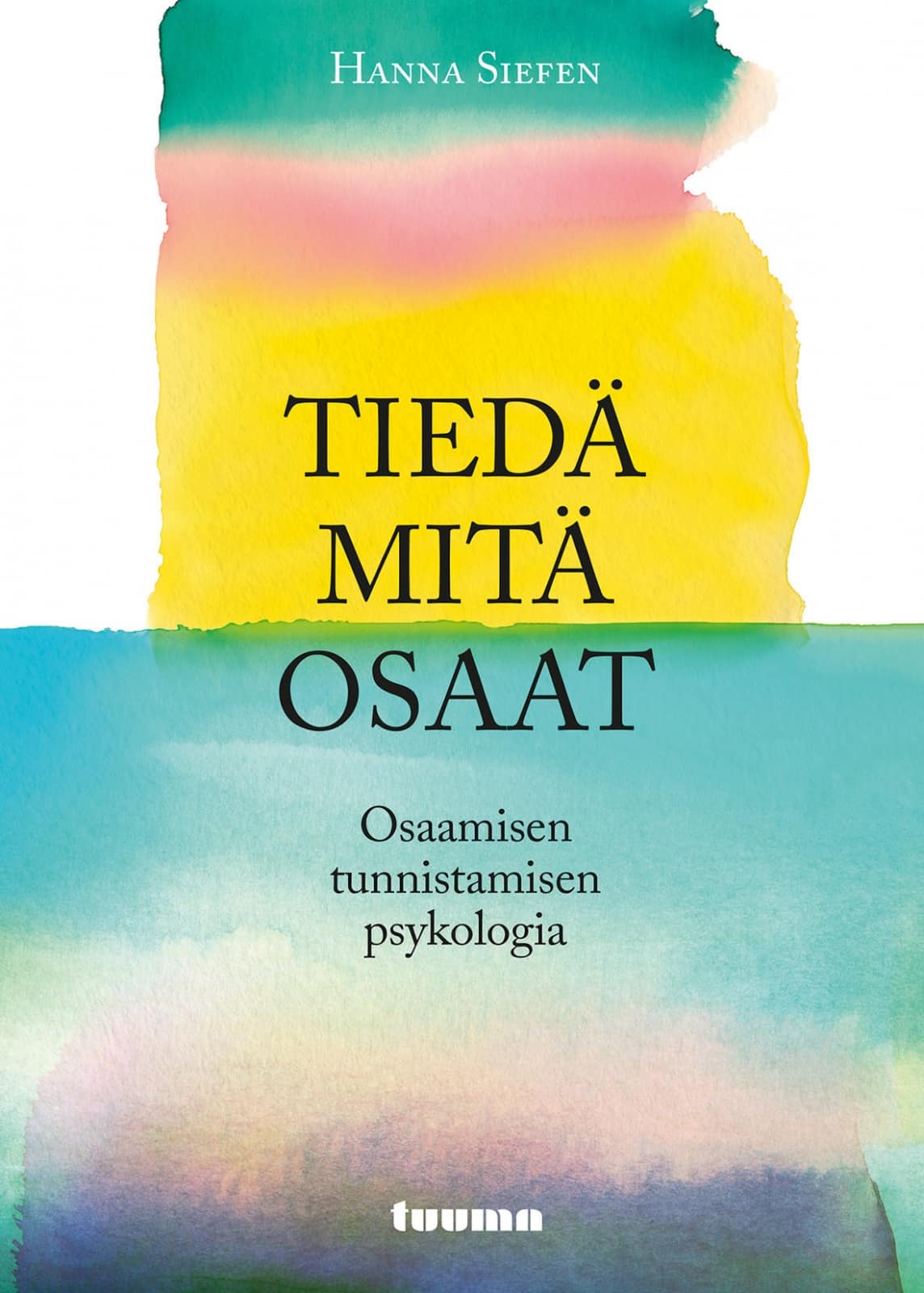 Tiedä mitä osaat : osaamisen tunnistamisen psykologia