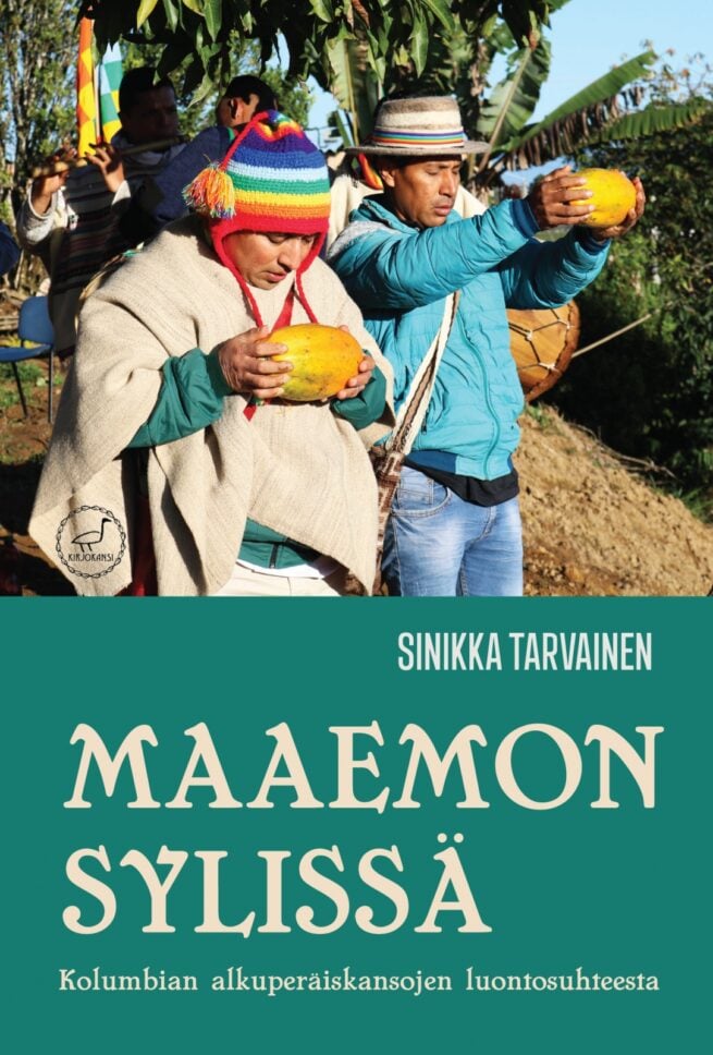 Maaemon sylissä : Kolumbian alkuperäiskansojen luontosuhteesta