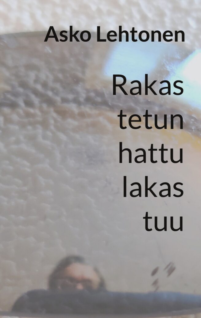 Rakastetun hattu lakastuu : runoja