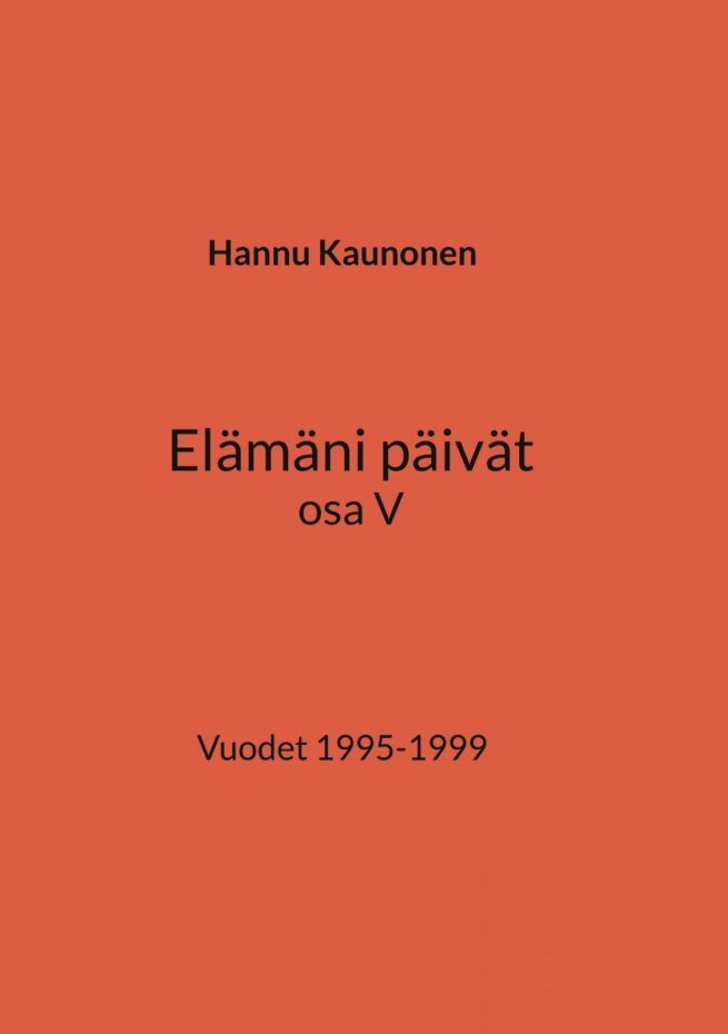 Elämäni päivät osa V : vuodet 1995-1999