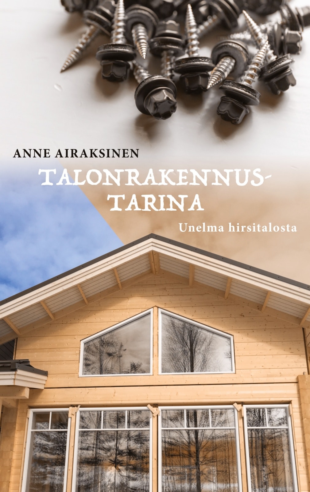 Talonrakennustarina – Unelma hirsitalosta