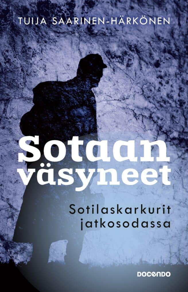 Sotaan väsyneet : Sotilaskarkurit jatkosodassa