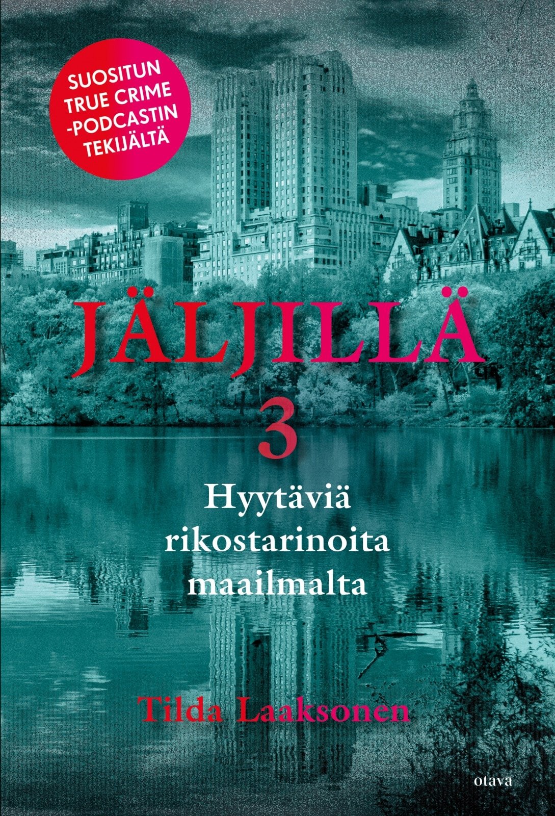 Jäljillä 3 : Hyytäviä rikostarinoita maailmalta