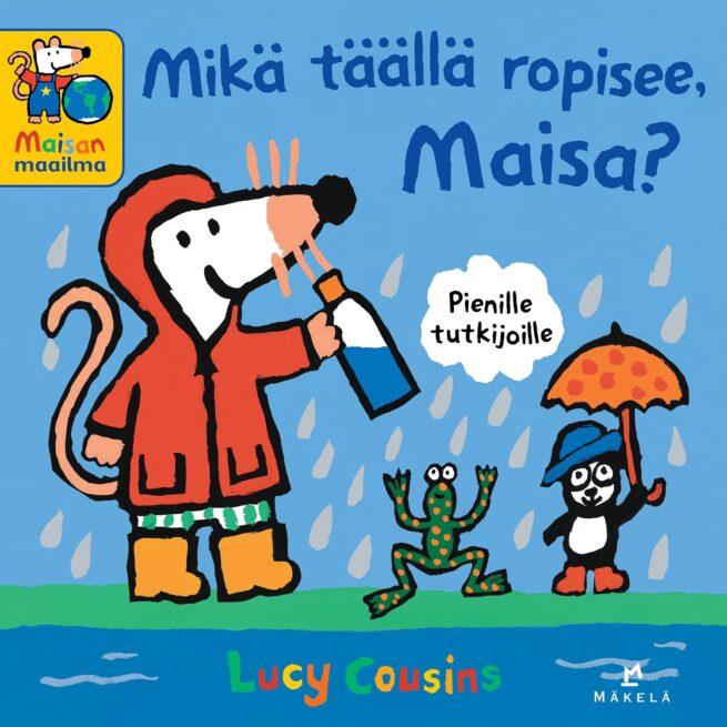 Mikä täällä ropisee, Maisa?