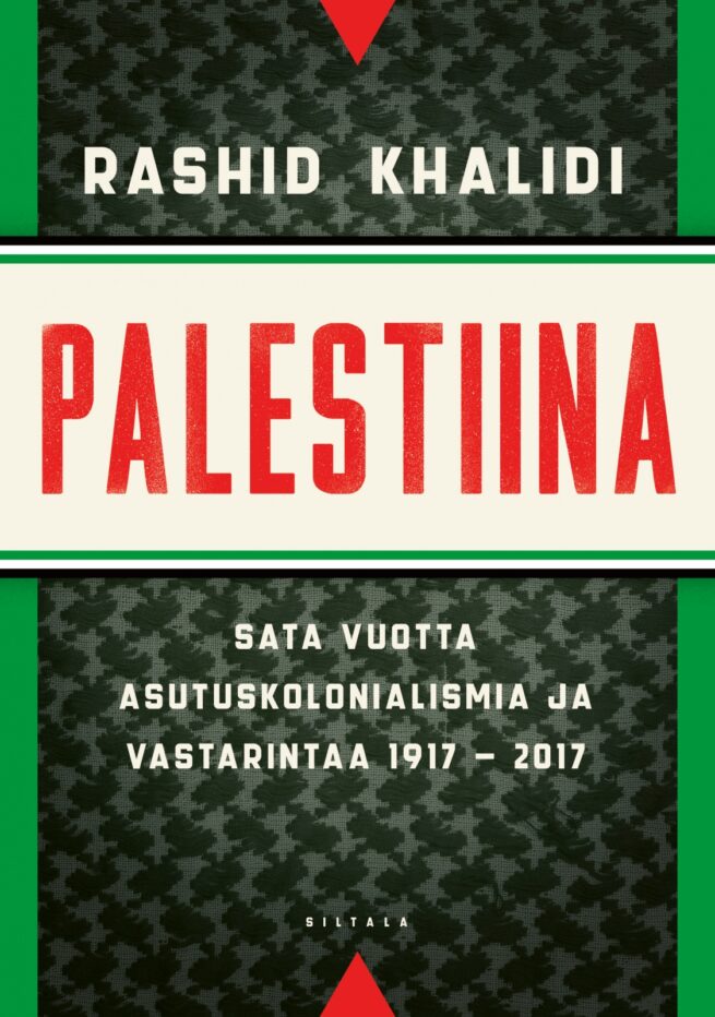 Palestiina : sata vuotta asutuskolonialismia ja vastarintaa 1917–2017