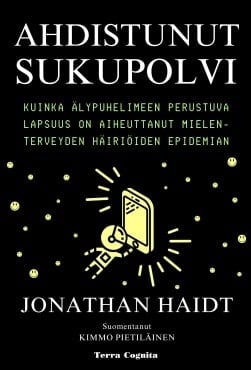 Ahdistunut sukupolvi : kuinka älypuhelimeen perustuva lapsuus on aiheuttanut mielenterveyden häiriöiden epidemian