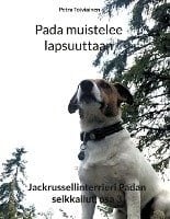 Pada muistelee lapsuuttaan : Jackrussellinterrieri Padan seikkailut, osa 3