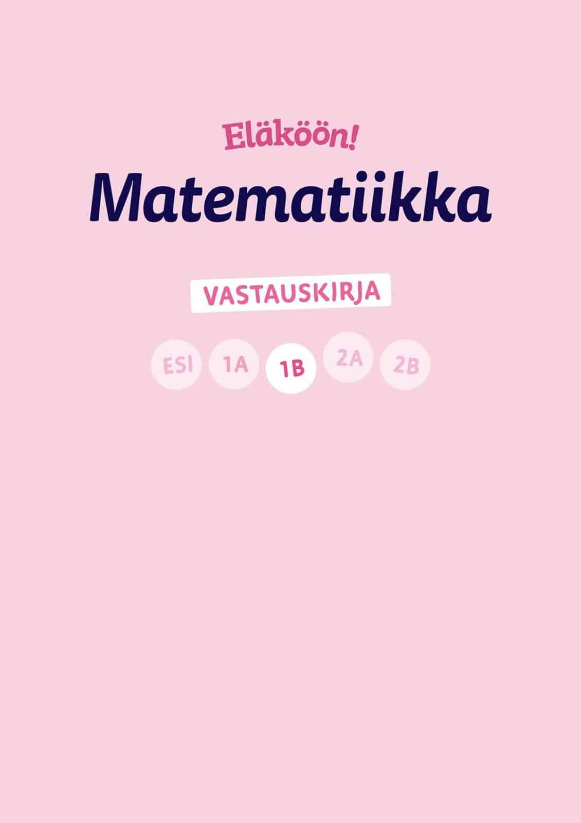 Eläköön! Matematiikka – Vastauskirja 1B