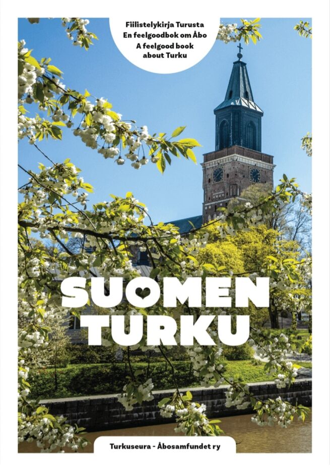 Suomen Turku Fiilistelykirja Turusta - En feelgoodbok om Åbo - A feelgood book about Turku