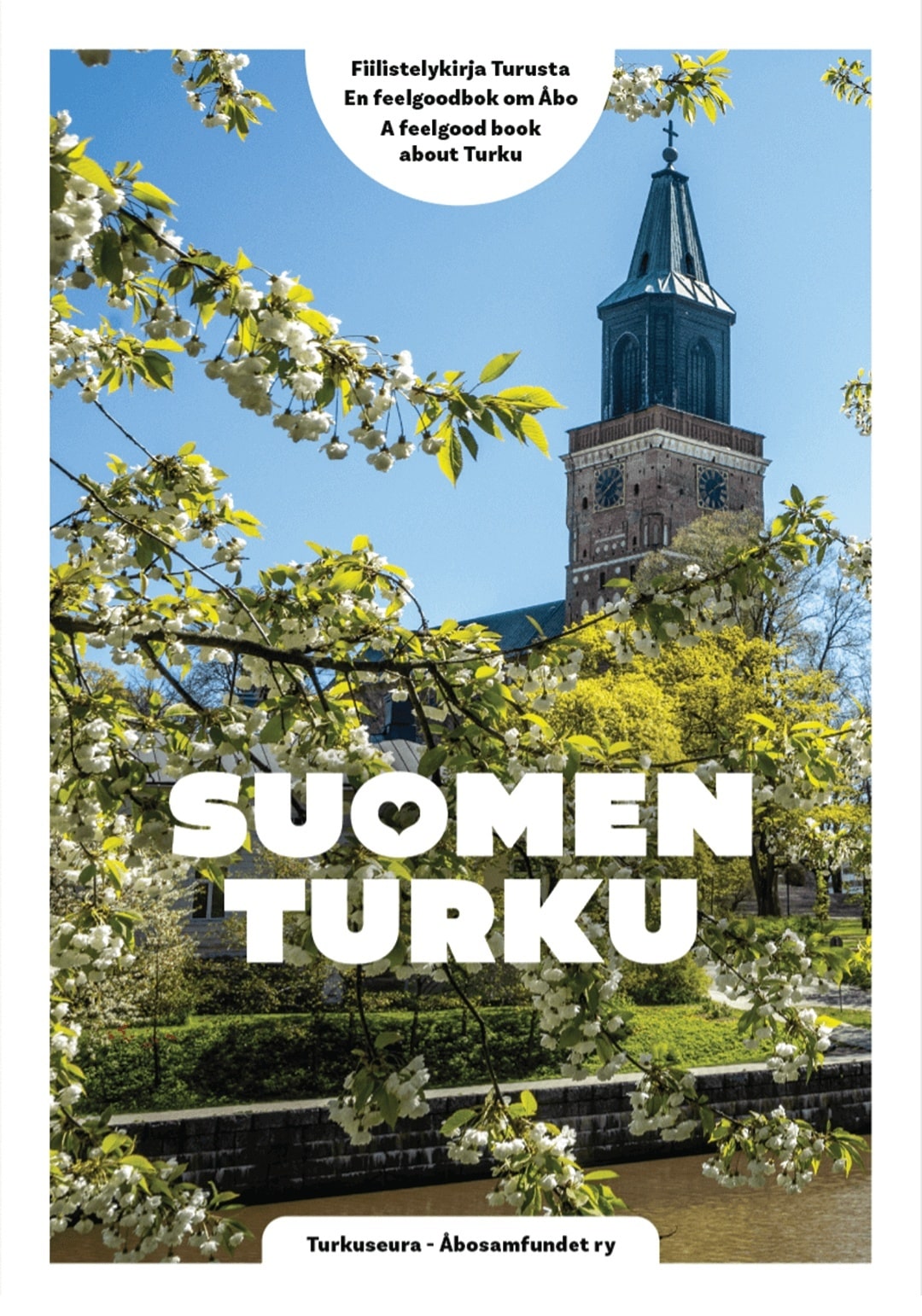 Suomen Turku Fiilistelykirja Turusta – En feelgoodbok om Åbo – A feelgood book about Turku