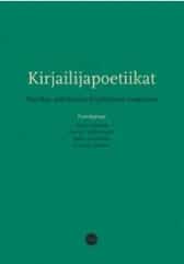 Kirjailijapoetiikat : poetiikan näkökulmia kirjailijoiden tuotantoon