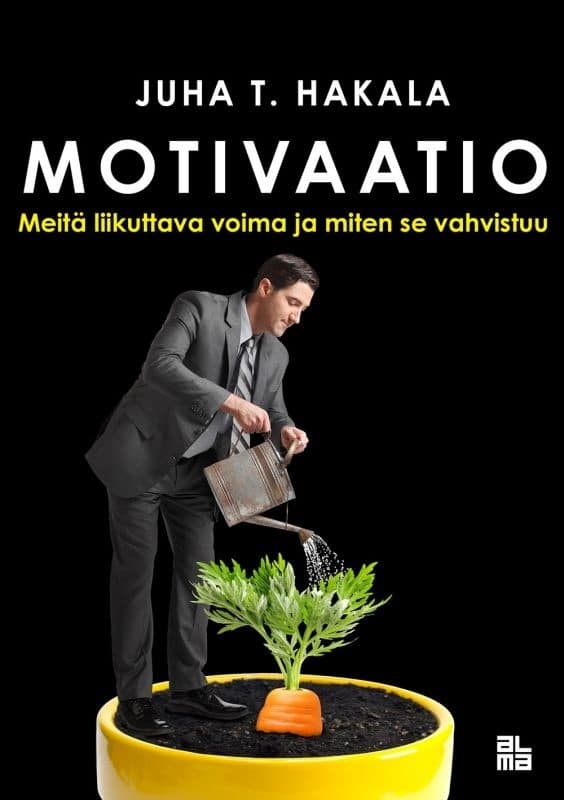 Motivaatio : meitä liikuttava voima ja miten se vahvistuu