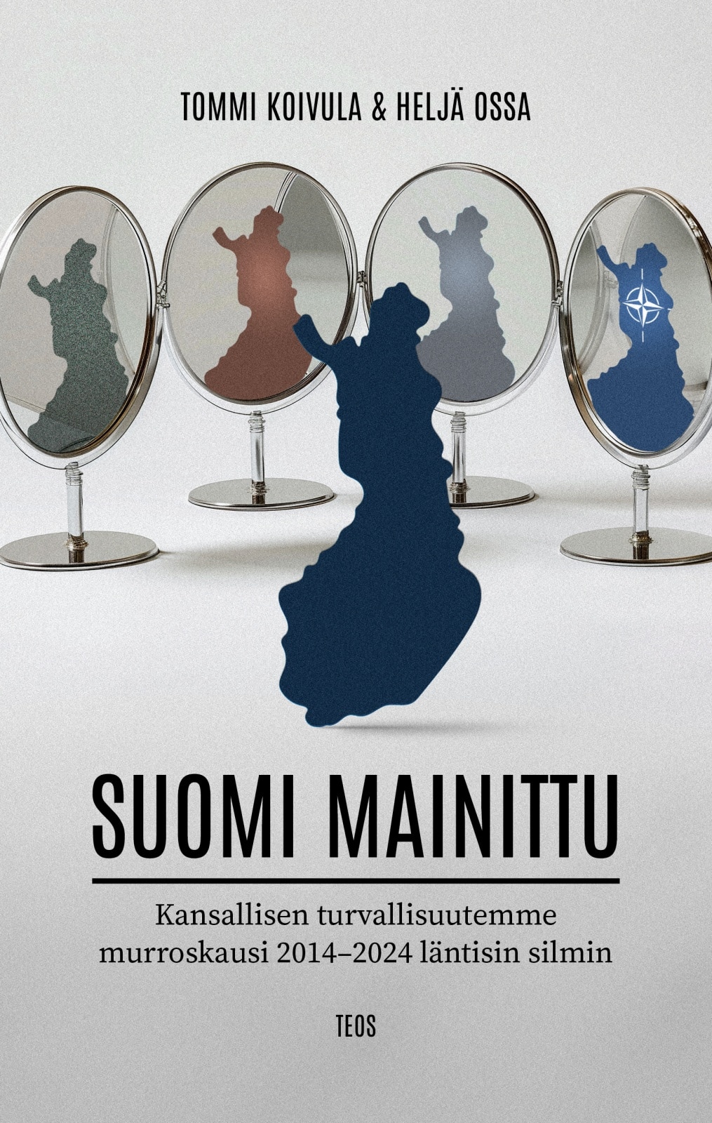 Suomi mainittu : kansallisen turvallisuutemme murroskausi 2014–2024 läntisin silmin