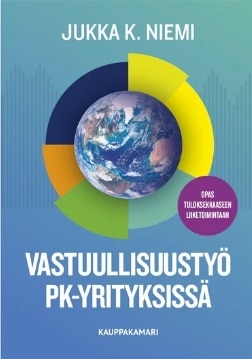 Vastuullisuustyö pk-yrityksissä : opas tuloksekkaaseen liiketoimintaan