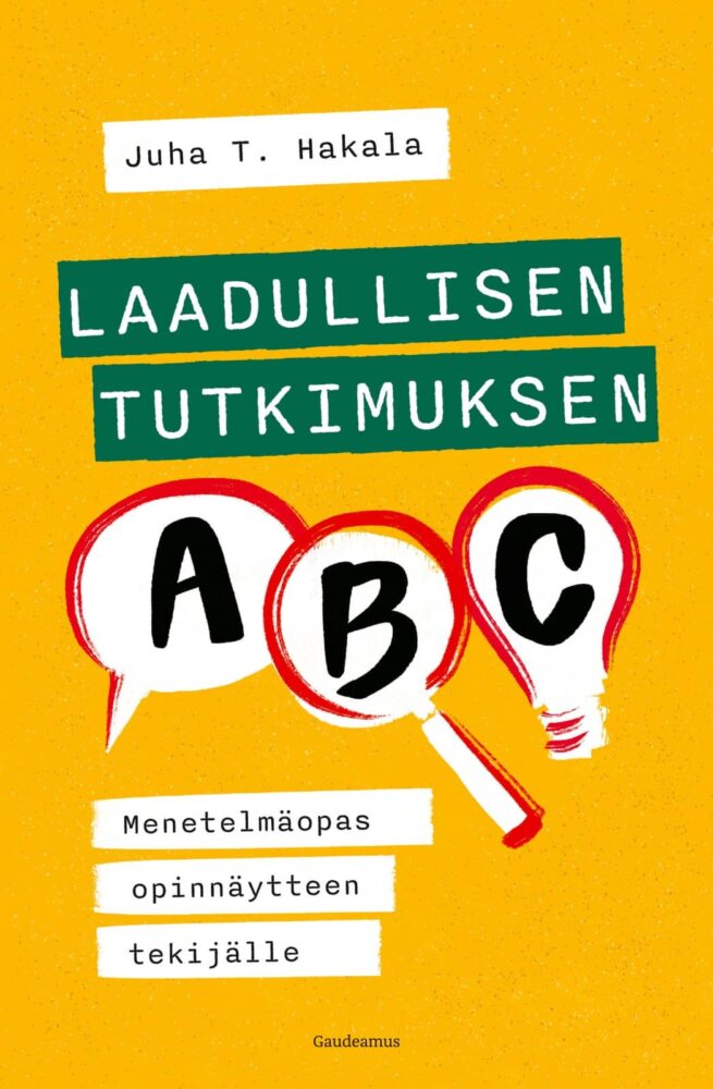 Laadullisen tutkimuksen ABC : menetelmäopas opinnäytteen tekijälle