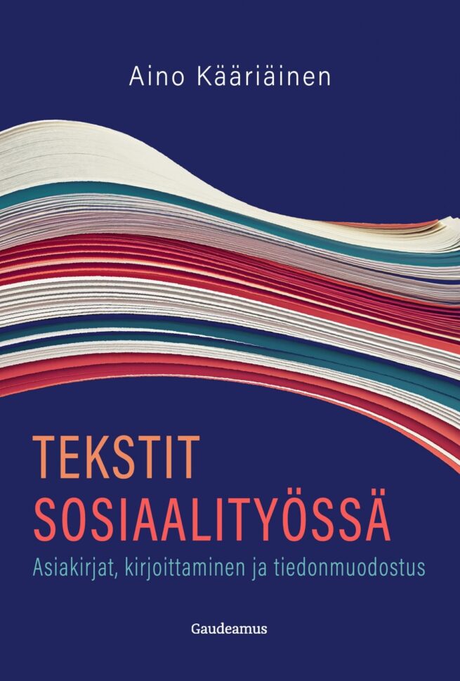 Tekstit sosiaalityössä : Asiakirjat, kirjoittaminen ja tiedonmuodostus