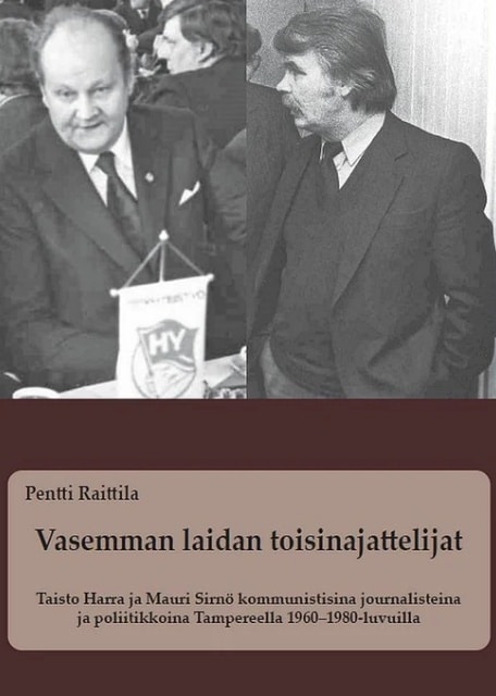 Vasemman laidan toisinajattelijat : Taisto Harra ja Mauri Sirnö kommunistisina journalisteina ja poliitikkoina Tampereella 1960–