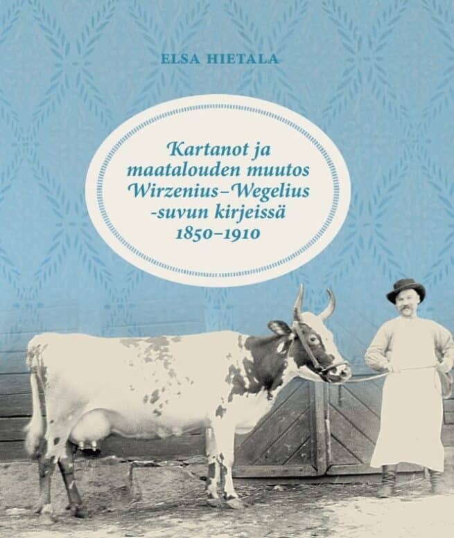 Kartanot ja maatalouden muutos Wirzenius–Wegelius -suvun kirjeissä 1850–1910